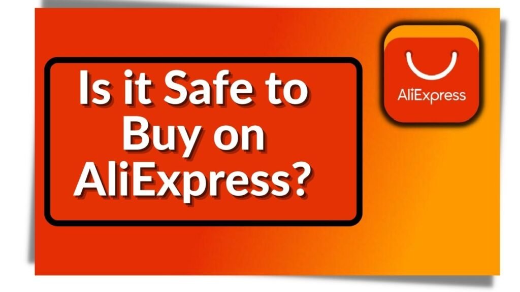 Is it Safe to Buy on AliExpress