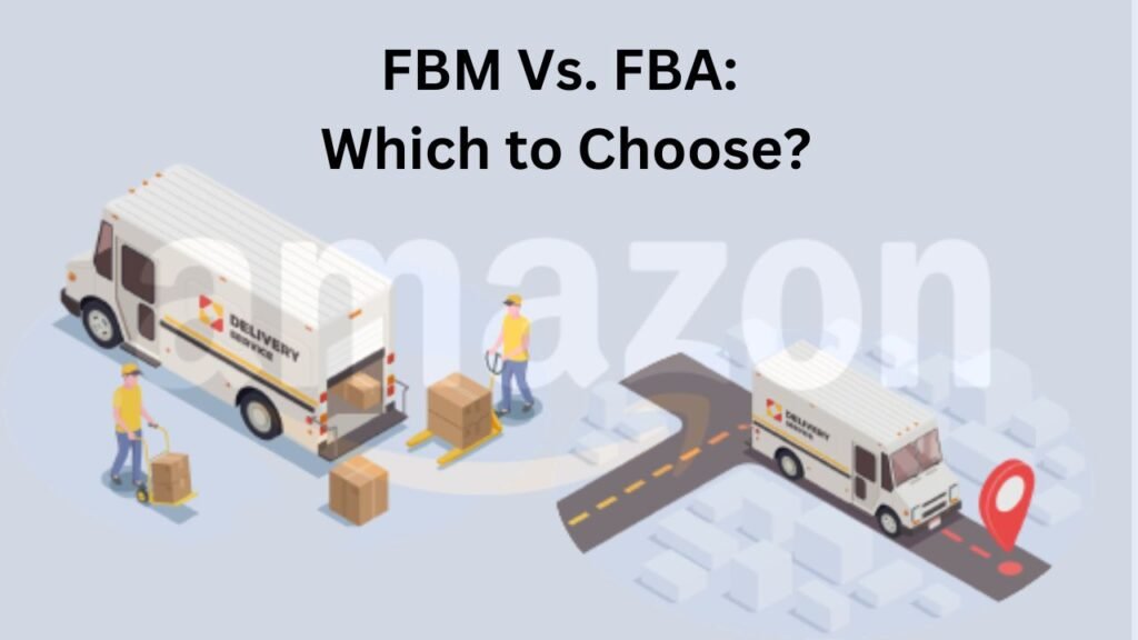 FBM Vs. FBA Which to Choose